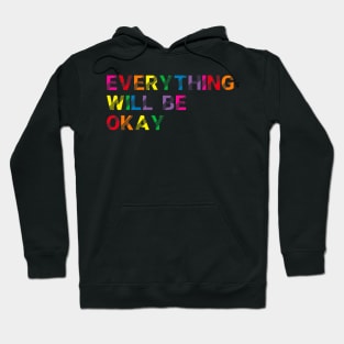 Everything Will Be Ok Hoodie